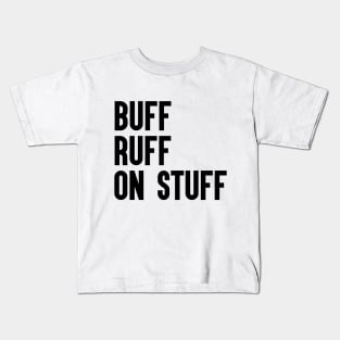 Buff Ruff On Stuff Kids T-Shirt